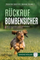 Rückruf Bombensicher: Wecke in deinem Hund den Wunsch zu dir zurückzukommen 3910961029 Book Cover