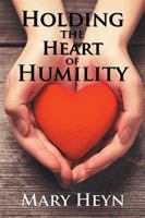 Holding the Heart of Humility 1984570269 Book Cover