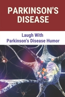 Parkinson's Disease: Laugh With Parkinson's Disease Humor: Discover Parkinson'S Humor B097X5VPX7 Book Cover