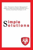 Simple Solutions: How Enterprise Project ManagementSupported Harvard Pilgrim Health Cares Journey from Near Collapse to #1 0595461107 Book Cover