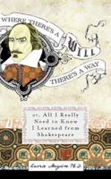 Where There's A Will There's A Way: Or, All I Really Need to Know I Learned from Shakespeare 0399532943 Book Cover