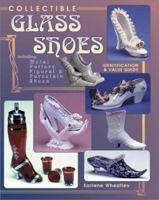 Collectable Glass Shoes: Including Metal, Pottery, Figural & Porcelain Shoes 0891456953 Book Cover