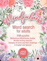 MINDFULNESS WORD SEARH FOR ADULTS AND SENIORS LARGE PRINT: Relaxing Big Font Wordfind, Anti-Eye Strain, Puzzle Book for Adults, Seniors to Have Fun and Relax. B0CTQJB7D8 Book Cover