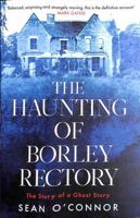 The Haunting of Borley Rectory: The Story of a Ghost Story 1471194795 Book Cover