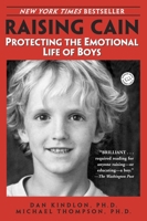 Raising Cain: Protecting the Emotional Life of Boys 0345434854 Book Cover
