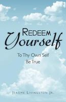 Redeem Yourself to Thy Own Self be True 0984945504 Book Cover