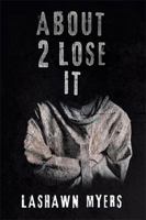 About 2 Lose It 1462868657 Book Cover