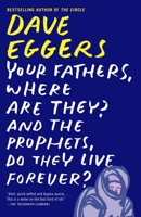 Your Fathers, Where Are They? And the Prophets, Do They Live Forever? 030794753X Book Cover