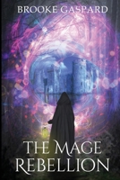 The Mage Rebellion B0B5Q5TQDC Book Cover
