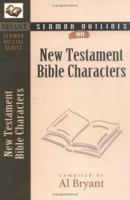Sermon Outlines on Bible Characters New Testament (Bryant Sermon Outline Series) 0825422973 Book Cover