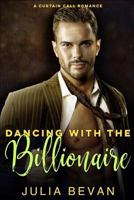 Dancing With The Billionaire: A Sexy Billionaire Romance 1797973754 Book Cover