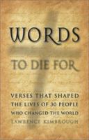 Words to Die for: Verses That Shaped the Lives of 30 People Who Changed the World 0805439080 Book Cover