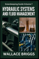 Greenkeeping Guide Volume 7: Hydraulic Systems and Fluid Management B0G447H4MF Book Cover