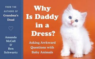 Why Is Daddy in a Dress? Asking Awkward Questions with Baby Animals 0061857548 Book Cover