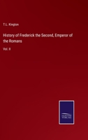 History of Frederick the Second, Emperor of the Romans: Vol. II 1104355353 Book Cover