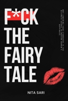 F*ck the Fairy Tale: Why Lowering Your Standards is the Ultimate Secret to Modern Women's Happiness. B0GRVKF9MT Book Cover