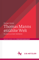 Thomas Manns Erzählte Welt: Studien Zu Einem Verfahren 3476045846 Book Cover