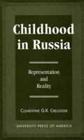 Childhood in Russia: Representation and Reality 0761802886 Book Cover