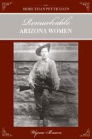 More than Petticoats: Remarkable Arizona Women (More than Petticoats Series) 0762723599 Book Cover