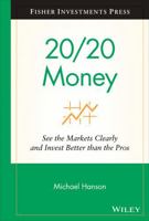 20/20 Money: See the Markets Clearly and Invest Better Than the Pros (Fisher Investments Press) 0470285397 Book Cover