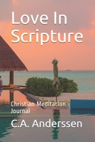 Love In Scripture: Christian Meditation Journal (Prayer Journals Book 17) 165489950X Book Cover