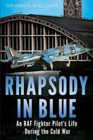 Rhapsody in Blue: A Cold War Warrior's Experience of Operating and Testing Hunters, Harriers, Jaguars, et al. 1781555354 Book Cover