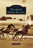 Delaware Horse Racing 0738597635 Book Cover