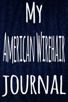 My American Wirehair Journal: The perfect gift for the lover of cats in your life - 119 page lined journal! 1699458774 Book Cover