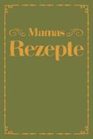 Mamas Rezepte: A5 Rezeptbuch zum Selberschreiben - �bersichtlich gestaltetes Kochbuch mit Platz f�r 100 Rezepte und Rezeptideen mit Inhaltsverzeichnis als Geschenk f�r Hobbyk�che K�che Frauen M�nner M 1077451741 Book Cover