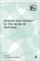 Wealth and Poverty in the Book of Proverbs 1441153748 Book Cover