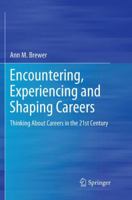 Encountering, Experiencing and Shaping Careers: Thinking About Careers in the 21st Century 3030072797 Book Cover