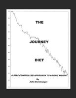 THE JOURNEY DIET: A SELF-DIRECTED APPROACH TO LOSING WEIGHT 1795770996 Book Cover