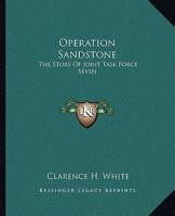 Operation Sandstone: The Story Of Joint Task Force Seven 1163188581 Book Cover