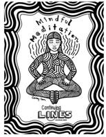 Mindful Meditation: Continuing Lines Coloring Book B0BCSFDXYM Book Cover