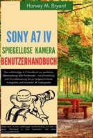 Sony A7 IV Spiegellose Kamera Benutzerhandbuch: Das vollständige A-Z Handbuch zur perfekten Beherrschung aller Funktionen – von Einrichtung und ... kinoreifer 4K Videografie (German Edition) B0FNMJHPK4 Book Cover