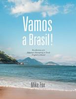 Vamos a Brasil!: Recollections of a Volunteer Attempting to Teach English in Brazil 1949735060 Book Cover