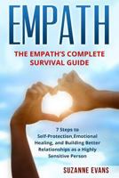 Empath: The Empath's Complete Survival Guide - 7 Steps to Self-Protection, Emotional Healing, and Building Better Relationships as a Highly Sensitive Person 198306887X Book Cover