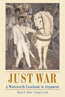 Just War: A Wadsworth Casebook in Argument (with InfoTrac®) (Wadsworth Casebook in Argument) 1413000142 Book Cover