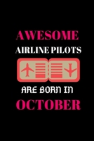 Awesome Airline Pilots Are Born in October: Bithday Gifts for Airline Pilots 1658517008 Book Cover