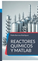 Reactores químicos y matlab: Problemas resueltos (Spanish Edition) 8413739608 Book Cover