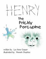 Henry the Prickly Porcupine 1425131751 Book Cover