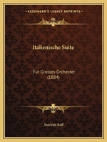 Italienische Suite: Fur Grosses Orchester (1884) 1168042143 Book Cover