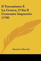 Il Toscanismo E La Crusca, O Sia Il Cruscante Impazzito (1740) 1178947521 Book Cover