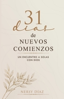 31 dias de Nuevos Comienzos: Un encuentro a solas con Dios (Spanish Edition) B0HDFRVV9H Book Cover