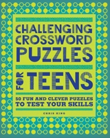 Challenging Crossword Puzzles for Teens: 50 Fun and Clever Puzzles to Test Your Skills 1638079528 Book Cover
