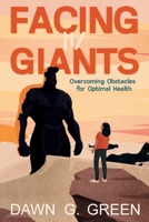 Facing My Giants: Overcoming Obstacles for Optimal Health B0CFZ8898D Book Cover