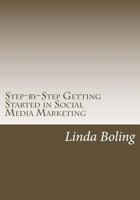 Step-by-Step Getting Started in Social Media Marketing 1502418649 Book Cover