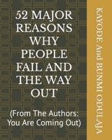 52 MAJOR REASONS WHY PEOPLE FAIL AND THE WAY OUT: B0BFFP33KW Book Cover