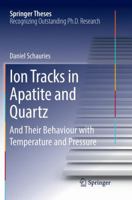 Ion Tracks in Apatite and Quartz: And Their Behaviour with Temperature and Pressure 3319962825 Book Cover