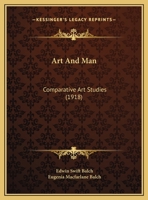 Art and Man: Comparative Art Studies - Scholar's Choice Edition 1014090989 Book Cover